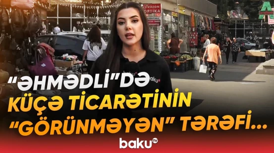 Qanunsuz küçə ticarəti sakinlərin başına hansı oyunu açır? - Baku TV