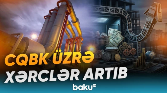 Cənubi Qafqaz Boru Kəməri üzrə xərclərdə ciddi artım qeydə alınıb - Baku TV