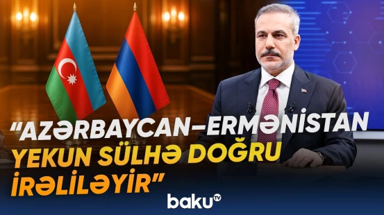 Türkiyə XİN başçısı Hakan Fidandan vacib açıqlama - Baku TV