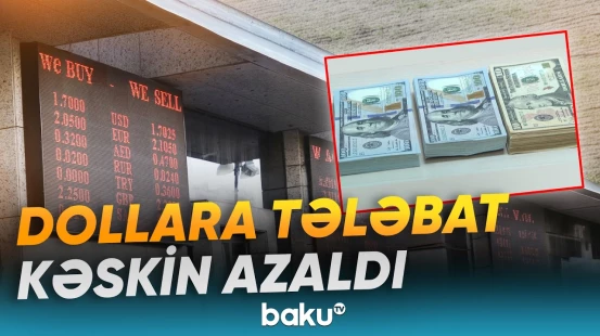 Xarici valyutanın satışına tələbatın azalması nə ilə bağlıdır - Baku TV