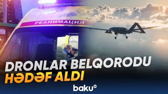 Belqoroda kütləvi dron hücumu | Yaralıların arasında uşaqlar da var - Baku TV