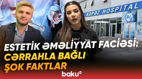 "Kəpəz" Hospitalda dəhşət | Eyni cərrahın əməliyyat etdiyi daha 2 qadın da... - Baku TV