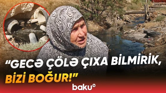 "Ən pis yer-yurd buradır, səsimizi çatdırın!" | Əhali imdad dilədi | "Xəstəxanalıq oluruq" - Baku TV