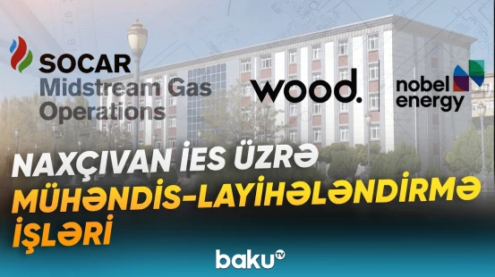 "SOCAR Midstream Gas Operations"in sifarişi ilə reallaşdırılacaq proses barədə detallar - Baku TV