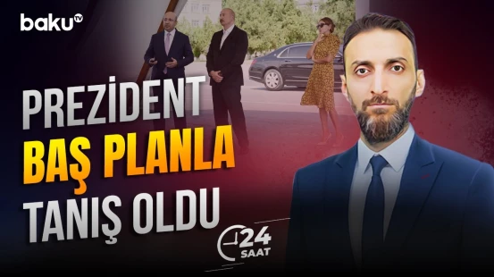 Naxçıvanın 2044-cü ilədək inkişafını müəyyənləşdirəcək Baş Plan təqdim edildi - 24 SAAT