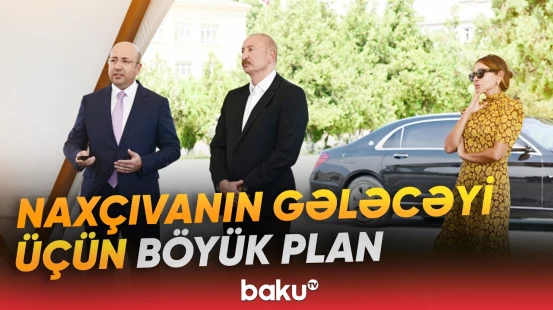 İlham Əliyev və Mehriban Əliyeva Naxçıvanın yeni Baş Planı ilə tanış olublar - Baku TV