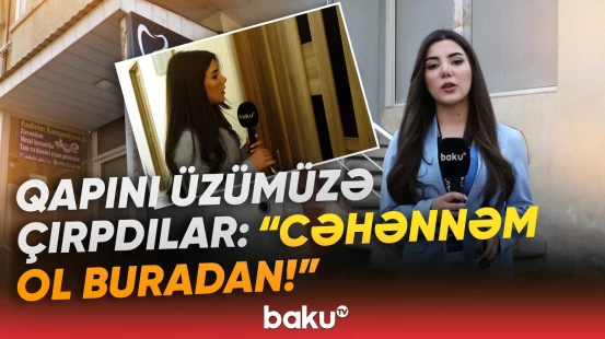 "Mənə qanun maraqlı deyil!" - Klinikada qalmaqal: "Tutdum qızın saçından, atdım çölə!" - Baku TV