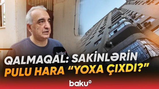 "220 manat verdim, 120-si yoxdur!" | Bina sakinlərinin başına oyun açan kimdir? - Baku TV