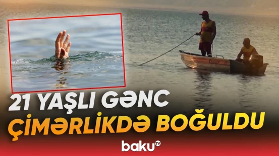 Mingəçevirdə çimərlikdə faciə | 21 yaşlı gənc həyatını itirdi - Baku TV