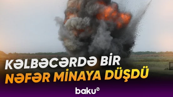 Kəlbəcərin Sarıyel kəndində mina partladı. Mal-qara otaran şəxs xəsarət aldı - Baku TV