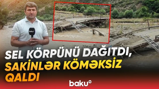 Güclü seldən sonra dəhşətli vəziyyət  | Tovuzda kənd mərkəzdən “ayrıldı” - Baku TV