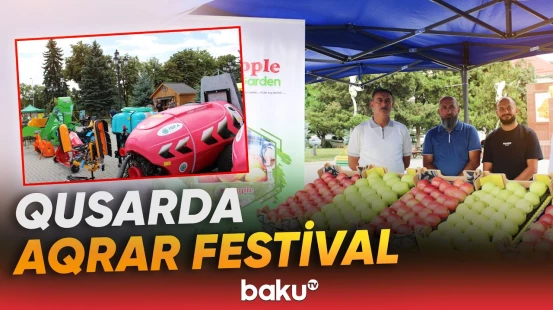 Qusarda Aqrar Biznes Festivalı və I İntensiv Meyvə Bağları Festivalı keçirilib - Baku TV