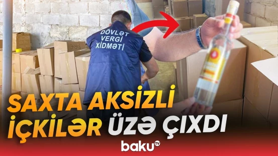 Naxçıvanda saxta aksizli külli miqdarda içki aşkarlandı - Baku TV