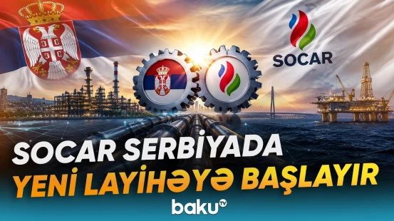 Serbiyada qaz elektrik stansiyası inşa ediləcək | SOCAR yeni layihəyə qoşuldu - Baku TV