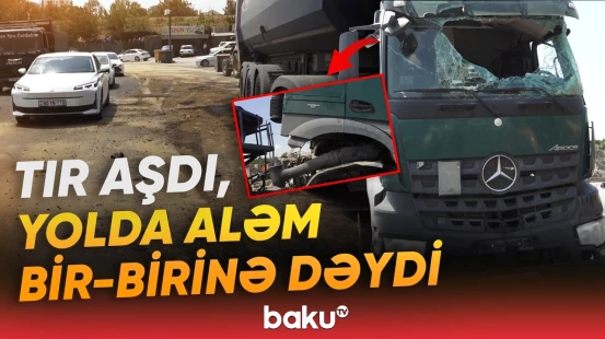 "Baksol yolu"nda qorxulu anlar | TIR aşdı, daha sonra isə... - Baku TV