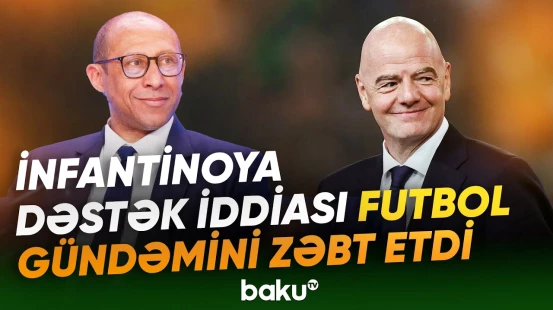 Şok iddia | Fransa Futbol Federasiyasının rəhbəri gizli şəkildə İnfantinonu dəstəkləyir? - Baku TV