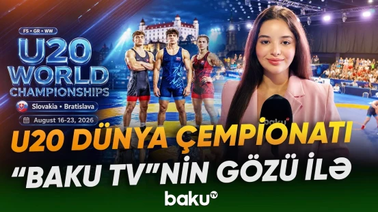Bratislaviyada güləş üzrə U20 dünya çempionatı keçirilir - Baku TV