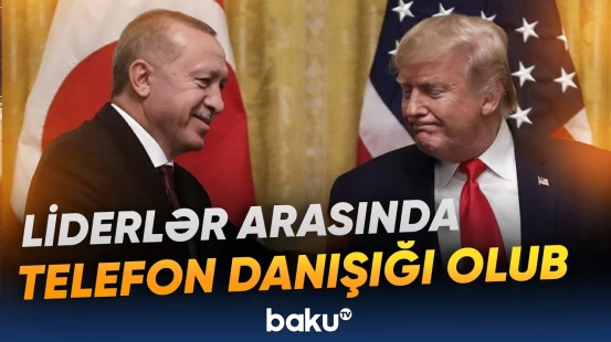 Ərdoğanla Trampın telefon danışığında qlobal proseslər əsas müzakirə mövzusu olub - Baku TV