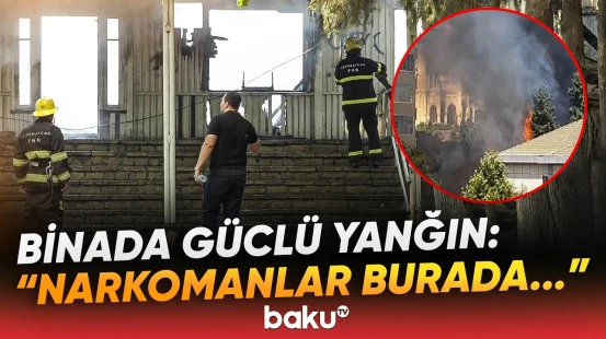 Binəqədidə dəhşətə gətirən yanğın | "Çox qorxulu vəziyyət olduğuna görə..." - Baku TV