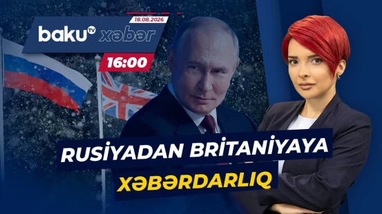 Moskva Londonun bu addımından narazıdır | Britaniya nədə ittiham edilir? - Baku TV CANLI