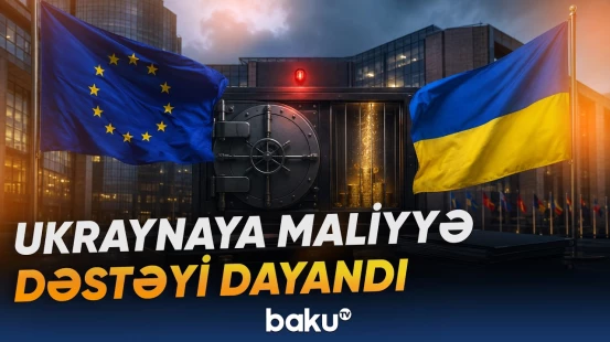 Brüssel Ukrayna üçün nəzərdə tutulan maliyyə vəsaitini təsdiqləmədi - Baku TV