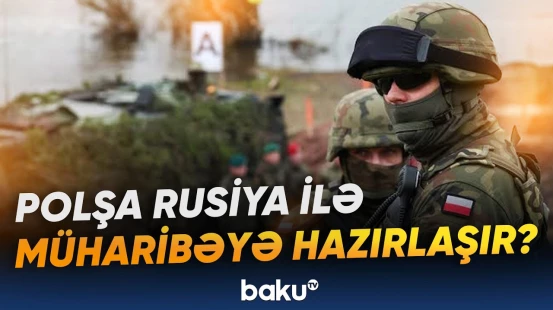 Kremlin genişmiqyaslı təxribatı yaxın aylarda baş verəcək? | Varşava riskləri hesablayır - Baku TV