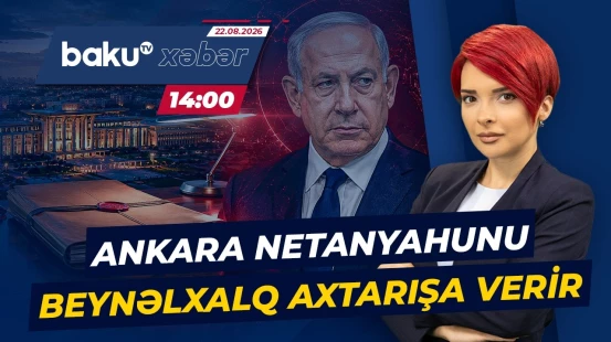 Ankara Netanyahunun beynəlxalq səviyyədə həbs olunmasını tələb edir - Baku TV CANLI