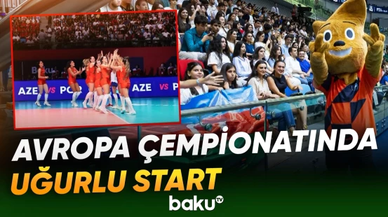 Voleybolçularımız Avropa çempionatında ilk oyunlarını qələbə ilə başa vurublar - Baku TV