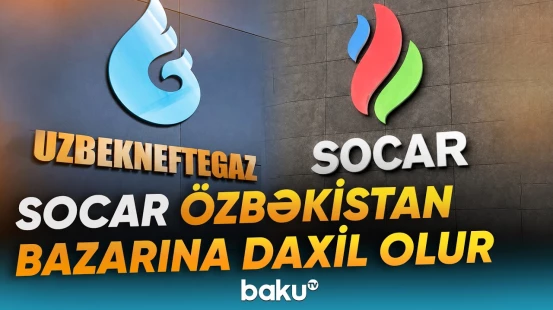 SOCAR Özbəkistanda yanacaqdoldurma məntəqələrinin tikintisinə investisiya yatıracaq - Baku TV