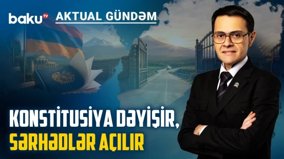 Azərbaycanın şərti qəbul edilir: Ermənistanda yeni dövr başlayır - AKTUAL GÜNDƏM