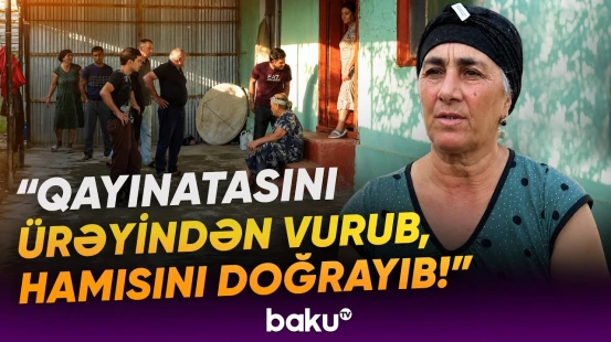 "Qızı kor edib, necə döyübsə..." | Qandonduran qətl | Qohumlar fəryad etdi - Baku TV
