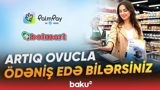 “MPAY” yeni ödəniş texnologiyasını ilk dəfə “Bolmart” mağazasında istifadəyə verib - Baku TV