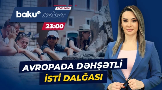 İstilik qübbəsi hansı ölkələri ən ağır sınaq qarşısında qoyacaq? - Baku TV CANLI