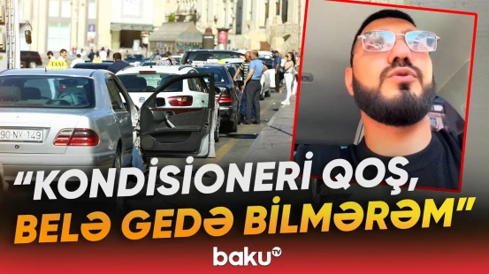 "Komfort istəməsə, avtobusa minər də" | Taksidə kondisioner üçün əlavə pul ödəməliyik? - Baku TV
