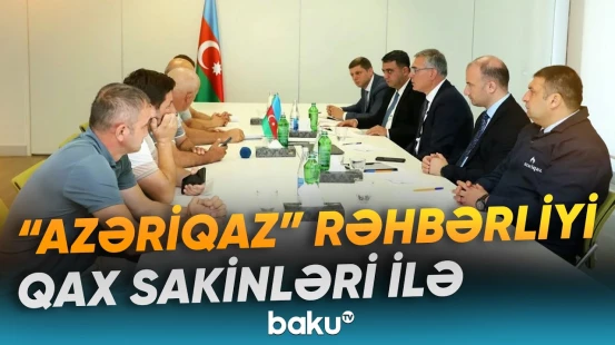 “Azəriqaz” rəhbərinin növbəti qəbulu Qax rayonunda təşkil olunub - Baku TV