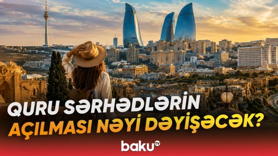 2030-cu il üçün böyük turizm hədəfi | 12 milyard manata çatmaq mümkündür? - Baku TV