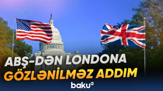 ABŞ-nin yeni mövqeyi Britaniya ilə münasibətlərə necə təsir göstərəcək? - Baku TV