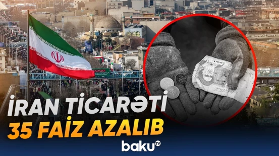 İranda ticarət əməliyyatlarının azalması iqtisadi vəziyyəti daha da çətinləşdirir - Baku TV
