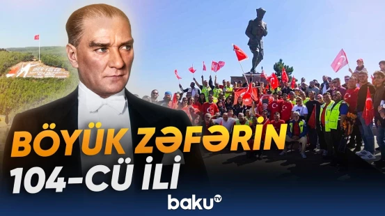 Bu gün Türkiyədə Zəfər bayramıdır - Baku TV