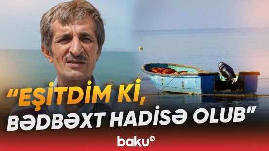 Mingəçevirdə balıq ovuna gedən şəxsin bir neçə saat sonra ölüm xəbəri gəldi - Baku TV