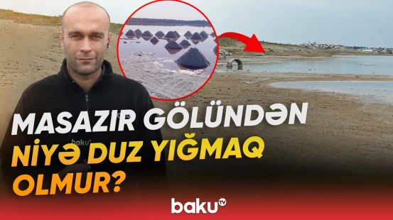 Masazırda duz yığımı dayanıb? | Duz gölündə gözlənilməz dəyişiklik - Baku TV