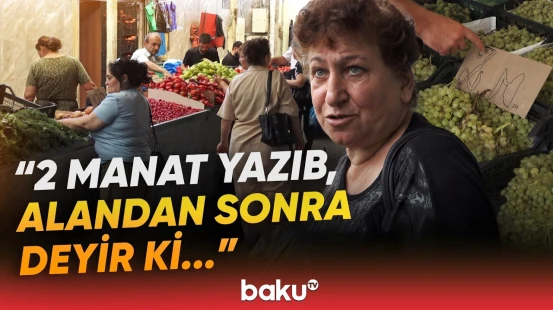 "Əli çatmır, deyir ki, pisdir!" | "8-ci km bazarı”ında qiymətlər necədir? - Baku TV