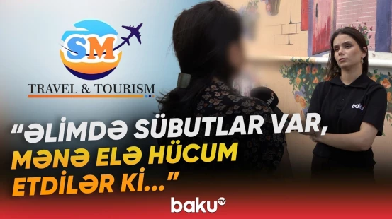 "Mən kişi kimi onun pulunu verərəm" | Turizm şirkətləri vətəndaşları aldadır? - Baku TV
