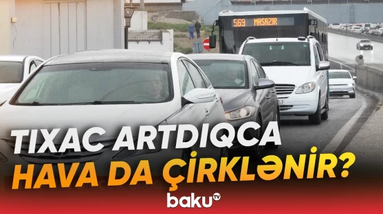 Bakıda havanın ən çox çirkləndiyi yer haradır? - Baku TV