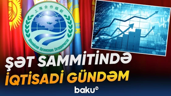 Çin idxalı artırıb | ŞƏT sammiti hansı iqtisadi münasibətlərə təkan verəcək? - Baku TV