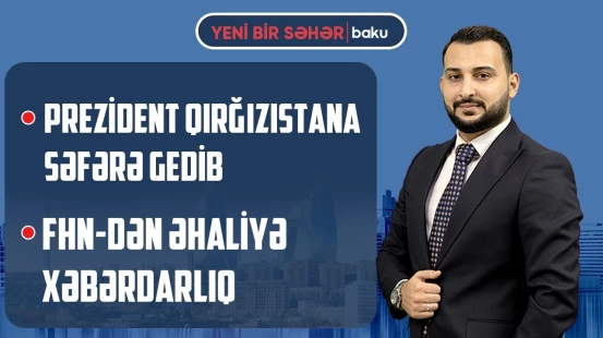 İlham Əliyev və Mehriban Əliyeva Qırğızıstanda | Hörmüzdə mina planı dayandırıldı? - YENİ BİR SƏHƏR