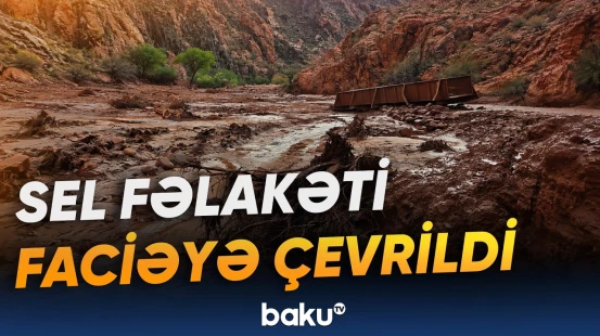 Böyük Kanyonda sel fəlakəti | Ölənlər var - Baku TV