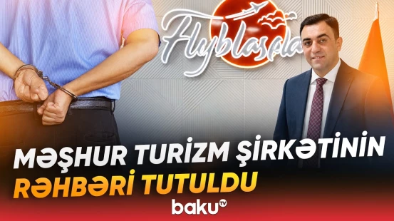 Rövşən Abdullayev barədə sensasiya | Turizm şirkətinin rəhbəri nədə ittiham olunur? - Baku TV