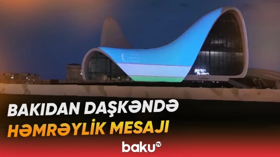 Heydər Əliyev Mərkəzi Özbəkistan bayrağının rəngləri ilə işıqlandırılıb - Baku TV
