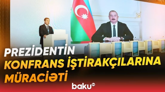 Hikmət Hacıyev Prezidentin konfrans iştirakçılarına müraciətini səsləndirdi - Baku TV